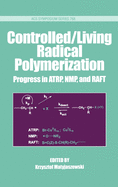 Controlled/Living Radical Polymerization: Progress in Atrp, Nmp and Raft