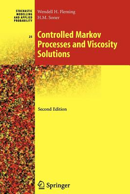 Controlled Markov Processes and Viscosity Solutions - Fleming, Wendell H., and Soner, Halil Mete
