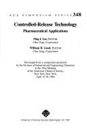 Controlled-Release Technology: Pharmaceutical Applications - Lee, Ping I., and Good, William R., and American Chemical Society