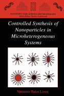 Controlled Synthesis of Nanoparticles in Microheterogeneous Systems - Ferrone Soldano Ed, and Turco Liveri, Vincenzo