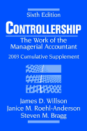 Controllership Cumulative Supplement: The Work of the Managerial Accountant - Willson, James D, and Roehl-Anderson, Janice M, and Bragg, Steven M