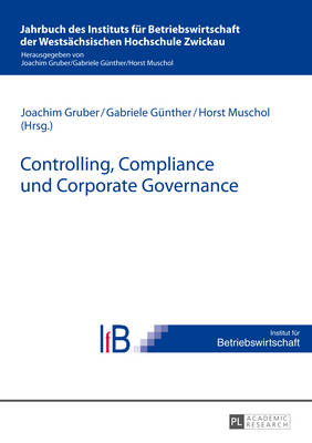 Controlling, Compliance Und Corporate Governance - Gruber, Joachim (Editor), and G?nther, Gabriele (Editor), and Muschol, Horst (Editor)