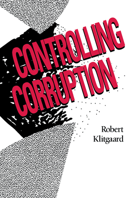 Controlling Corruption - Klitgaard, Robert