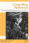 Controlling Hollywood: Censorship/Regulation in the Studio Era
