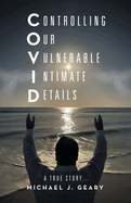 Controlling Our Vulnerable Intimate Details: A True Story...
