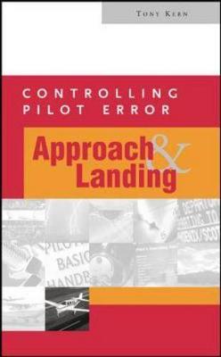 Controlling Pilot Error: Approach and Landing - Kern, Tony, and Kern, Anthony T