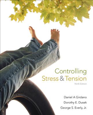 Controlling Stress and Tension - Girdano, Daniel, and Dusek, Dorothy E., and Everly, George S., Jr.