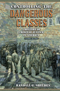 Controlling the Dangerous Classes: A History of Criminal Justice in America