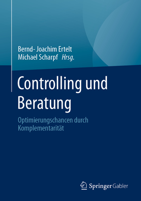 Controlling Und Beratung: Optimierungschancen Durch Komplementaritt - Ertelt, Bernd-Joachim (Editor), and Scharpf, Michael (Editor)