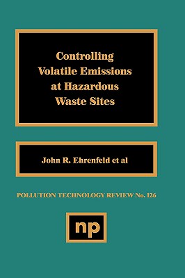 Controlling Volatile Emissions at Hazardous Waste Sites - Ehrenfeld, John R