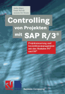 Controlling Von Projekten Mit SAP R/3(r): Projektsteuerung Und Investitionsmanagement Mit Den Modulen PS(R) Und Im(r)