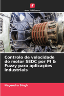 Controlo de velocidade do motor SEDC por PI & Fuzzy para aplica??es industriais