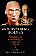 Controversial Bodies: Thoughts on the Public Display of Plastinated Corpses