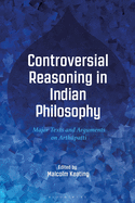 Controversial Reasoning in Indian Philosophy: Major Texts and Arguments on Arthpatti