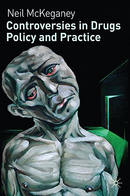 Controversies in Drugs Policy and Practice - McKeganey, N