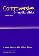 Controversies in Media Ethics - Gordon, David, and Kittross, John Michael, and Merrill, John C