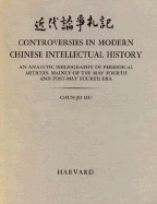 Controversies in Modern Chinese Intellectual History: An Analytic Bibliography of Periodical Articles, Mainly of the May Fourth and Post-May Fourth Era - Liu, Chun-Jo, and Liu Chun-Jo