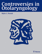 Controversies in Otolaryngology