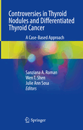 Controversies in Thyroid Nodules and Differentiated Thyroid Cancer: A Case-Based Approach