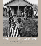 Controversy and Hope: The Civil Rights Photographs of James Karales