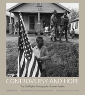 Controversy and Hope: The Civil Rights Photographs of James Karales