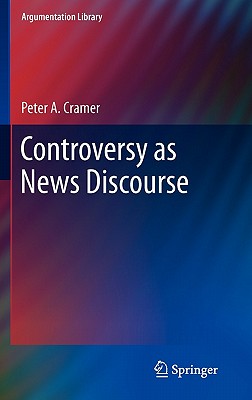 Controversy as News Discourse - Cramer, Peter A.
