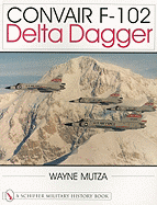 Convair F-102 Delta Dagger: A Photo Chronicle
