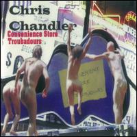 Convenience Store Troubadours - Chris Chandler