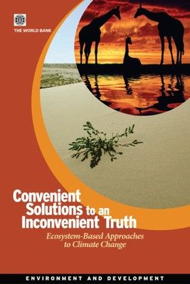 Convenient Solutions for an Inconvenient Truth: Ecosystem-Based Approaches to Climate Change - World Bank