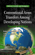 Conventional Arms Transfers Among Developing Nations: Trends & Data