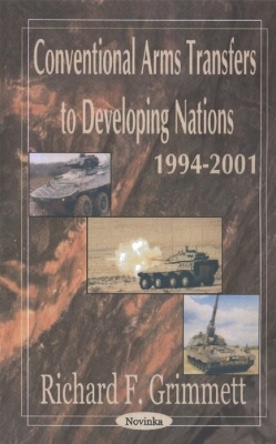 Conventional Arms Transfers to Developing Nations, 1994-2001 - Grimmett, Richard F