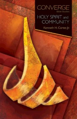 Converge Bible Studies: Holy Spirit and Community - Carter, Kenneth H, Jr.