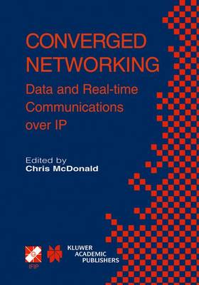 Converged Networking: Data and Real-Time Communications Over IP - McDonald, Chris (Editor)