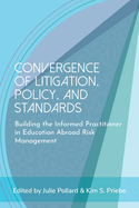 Convergence of Litigation Policy and Standards: Building the Informed Practitioner in Education Abroad Risk Management