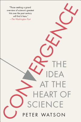 Convergence: The Idea at the Heart of Science - Watson, Peter