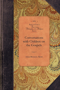 Convers with Children on the Gospels V1: Vol. 1