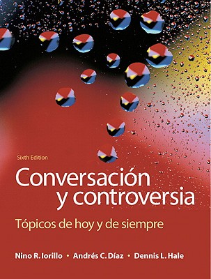 Conversacin Y Controversia: Tpicos de Hoy Y de Siempre - Iorillo, Nino, and Diaz, Andres