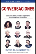 Conversaciones (How to Lead, Spanish Edition): Descubre Como Piensan Las Personas Ms Influyentes del Mundo