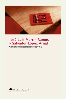 Conversaciones sobre Historia del PCE - Martn Ramos, Jose Luis, and Arnal, Salvador