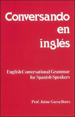 Conversando En Ingles - Bores, Jaime Garza, Professor, and Garza Bores, Jaime