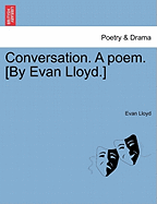 Conversation. a Poem. [by Evan Lloyd.]