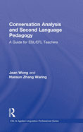 Conversation Analysis and Second Language Pedagogy: A Guide for ESL/ Efl Teachers