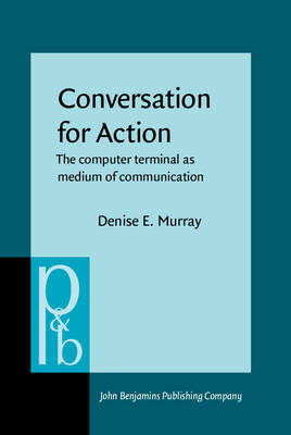 Conversation for Action: The computer terminal as medium of communication - Murray, Denise E.