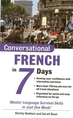 Conversational French in 7 Days - Baldwin, Shirley, and Boas, Sarah