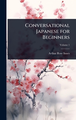 Conversational Japanese for Beginners - Rose-Innes, Arthur