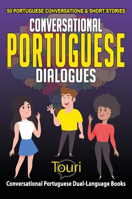 Conversational Portuguese Dialogues: 50 Portuguese Conversations and Short Stories - Language Learning, Touri