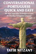 Conversational Portuguese Quick and Easy: The Most Innovative Technique to Learn the Brazilian Portuguese Language.