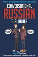 Conversational Russian Dialogues: Over 100 Russian Conversations and Short Stories