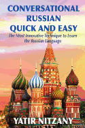 Conversational Russian Quick and Easy: The Most Innovative Technique to Learn the Russian Language