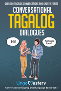 Conversational Tagalog Dialogues: Over 100 Tagalog Conversations and Short Stories